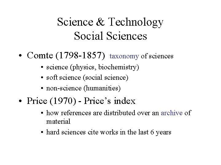 Science & Technology Social Sciences • Comte (1798 -1857) taxonomy of sciences • science Science & Technology Social Sciences • Comte (1798 -1857) taxonomy of sciences • science