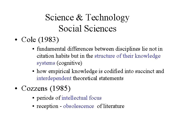 Science & Technology Social Sciences • Cole (1983) • fundamental differences between disciplines lie Science & Technology Social Sciences • Cole (1983) • fundamental differences between disciplines lie