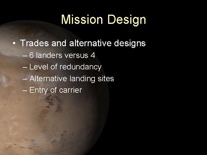 Mission Design • Trades and alternative designs – 6 landers versus 4 – Level