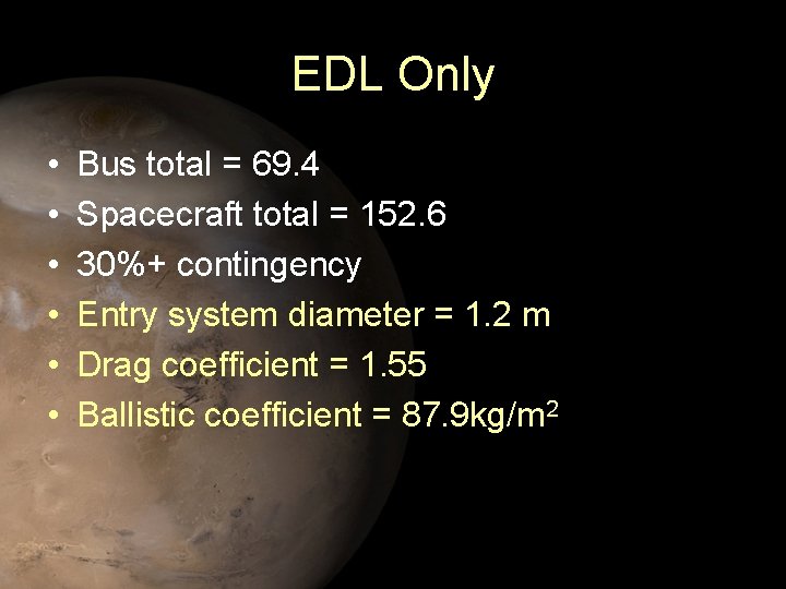 EDL Only • • • Bus total = 69. 4 Spacecraft total = 152.