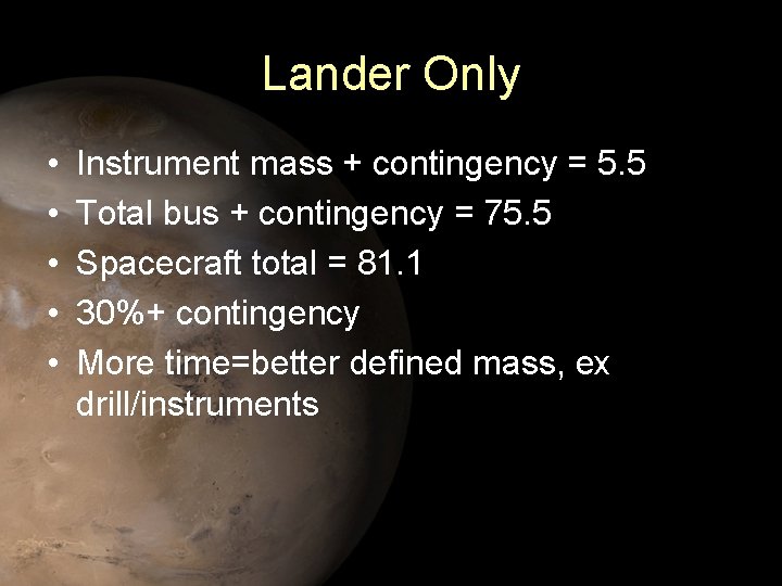 Lander Only • • • Instrument mass + contingency = 5. 5 Total bus