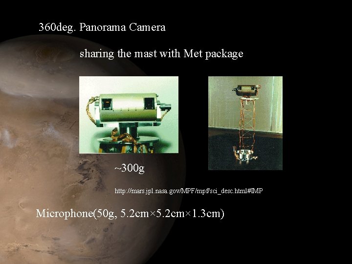 360 deg. Panorama Camera sharing the mast with Met package ~300 g http: //mars.