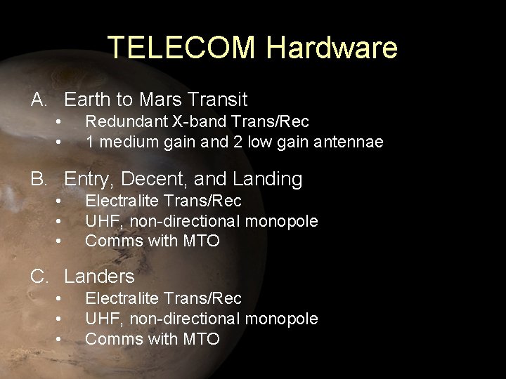 TELECOM Hardware A. Earth to Mars Transit • • Redundant X-band Trans/Rec 1 medium