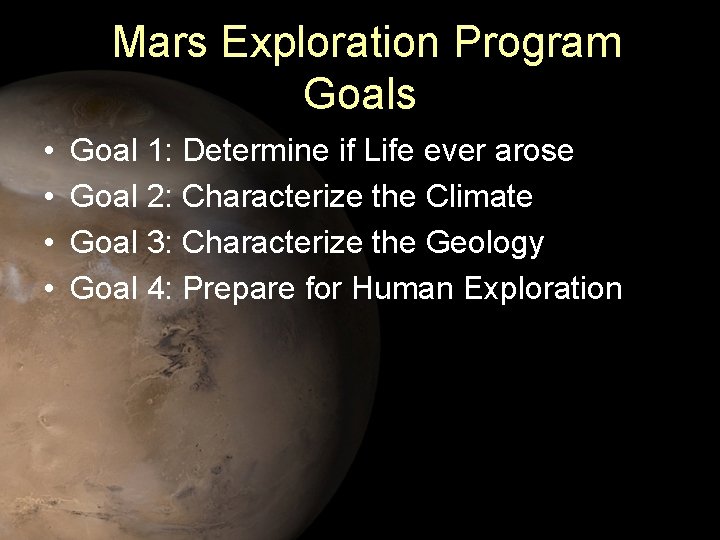 Mars Exploration Program Goals • • Goal 1: Determine if Life ever arose Goal