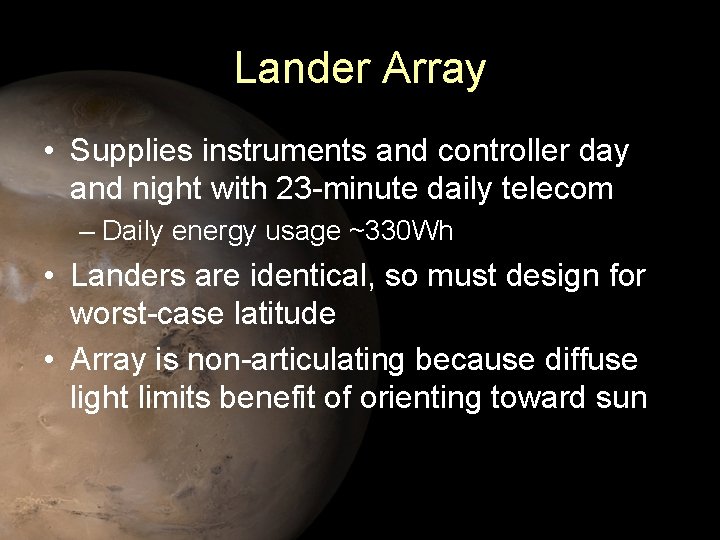 Lander Array • Supplies instruments and controller day and night with 23 -minute daily