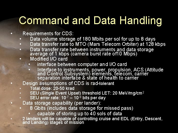 Command Data Handling • • Requirements for CDS: • Data volume storage of 180