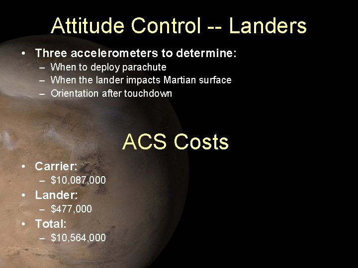 Attitude Control -- Landers • Three accelerometers to determine: – When to deploy parachute