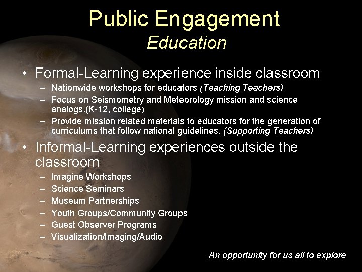 Public Engagement Education • Formal-Learning experience inside classroom – Nationwide workshops for educators (Teaching