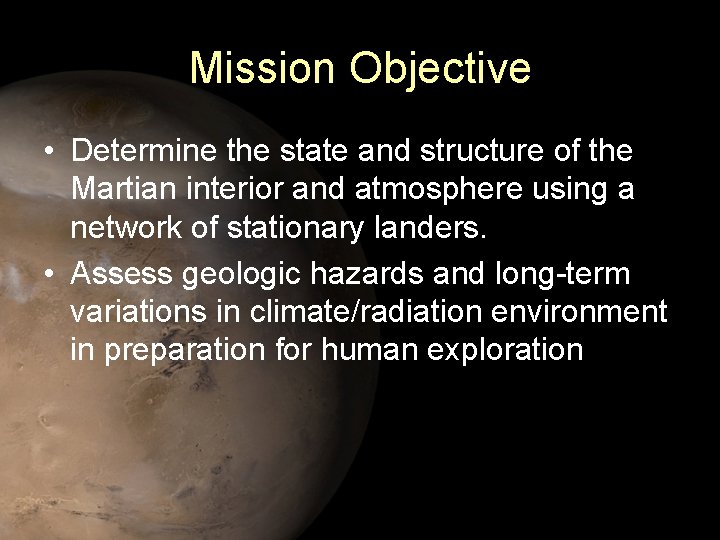 Mission Objective • Determine the state and structure of the Martian interior and atmosphere