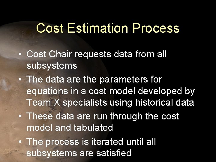 Cost Estimation Process • Cost Chair requests data from all subsystems • The data