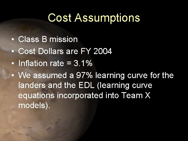 Cost Assumptions • • Class B mission Cost Dollars are FY 2004 Inflation rate