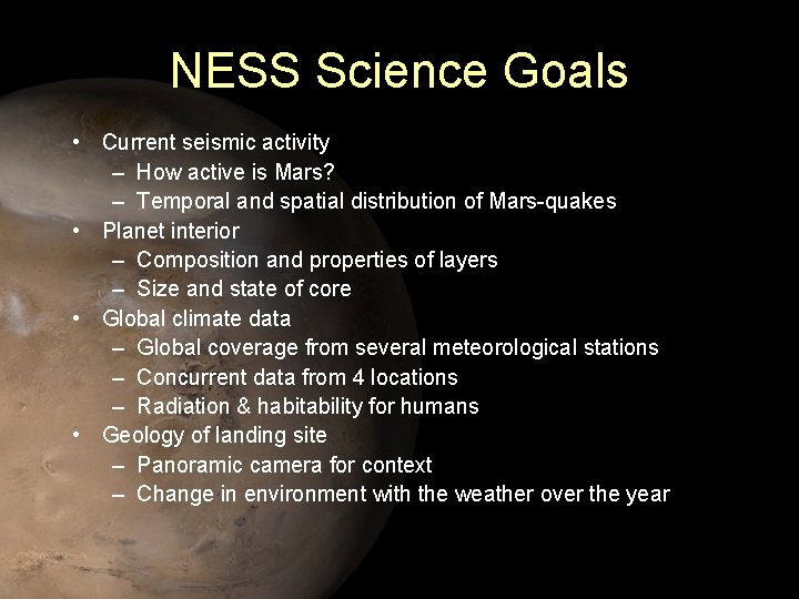 NESS Science Goals • Current seismic activity – How active is Mars? – Temporal