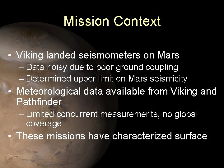 Mission Context • Viking landed seismometers on Mars – Data noisy due to poor