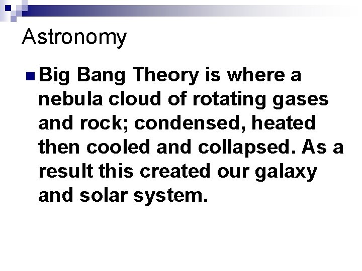 Astronomy n Big Bang Theory is where a nebula cloud of rotating gases and