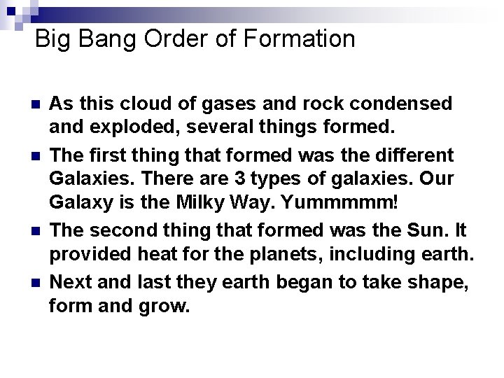 Big Bang Order of Formation n n As this cloud of gases and rock