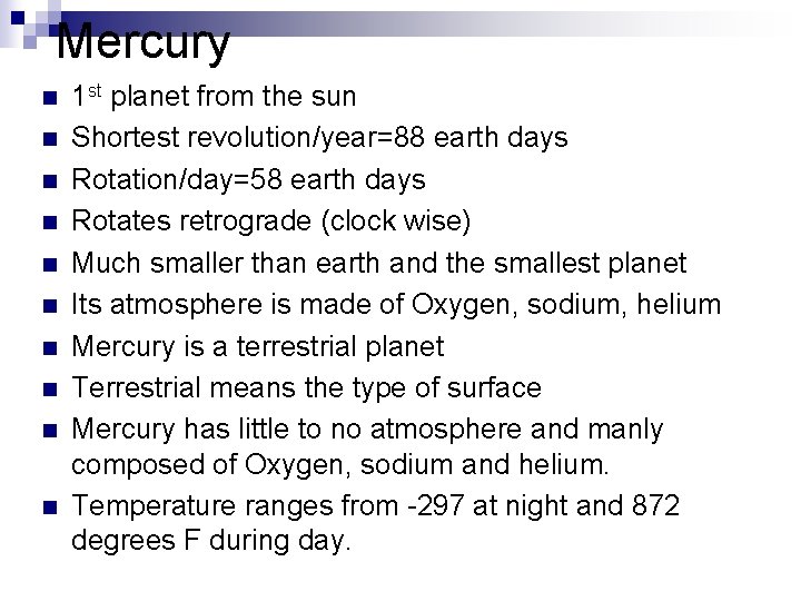 Mercury n n n n n 1 st planet from the sun Shortest revolution/year=88