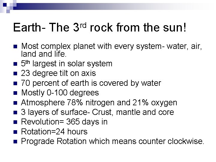 Earth- The 3 rd rock from the sun! n n n n n Most