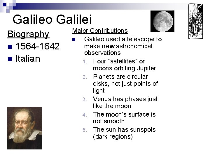 Galileo Galilei Biography n 1564 -1642 n Italian Major Contributions n Galileo used a