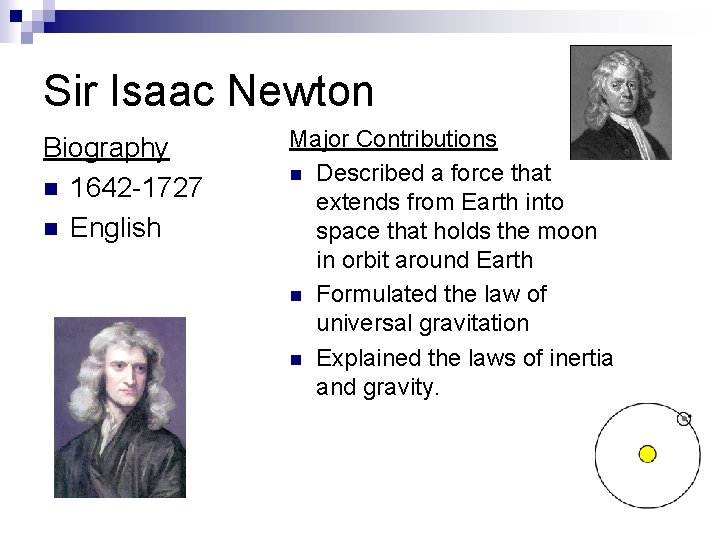 Sir Isaac Newton Biography n 1642 -1727 n English Major Contributions n Described a