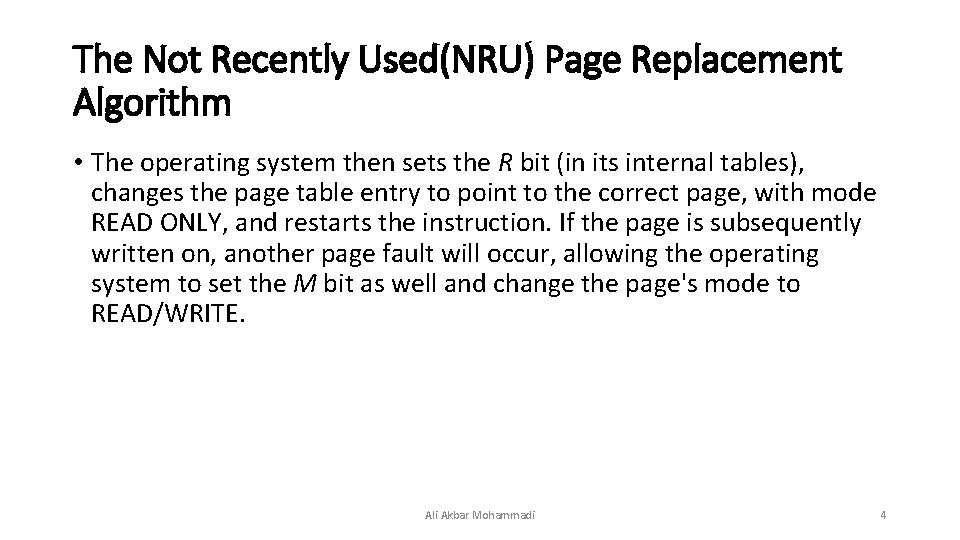 The Not Recently Used(NRU) Page Replacement Algorithm • The operating system then sets the The Not Recently Used(NRU) Page Replacement Algorithm • The operating system then sets the