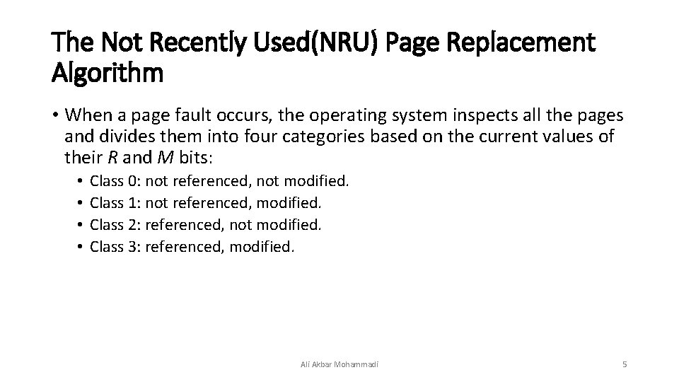 The Not Recently Used(NRU) Page Replacement Algorithm • When a page fault occurs, the The Not Recently Used(NRU) Page Replacement Algorithm • When a page fault occurs, the