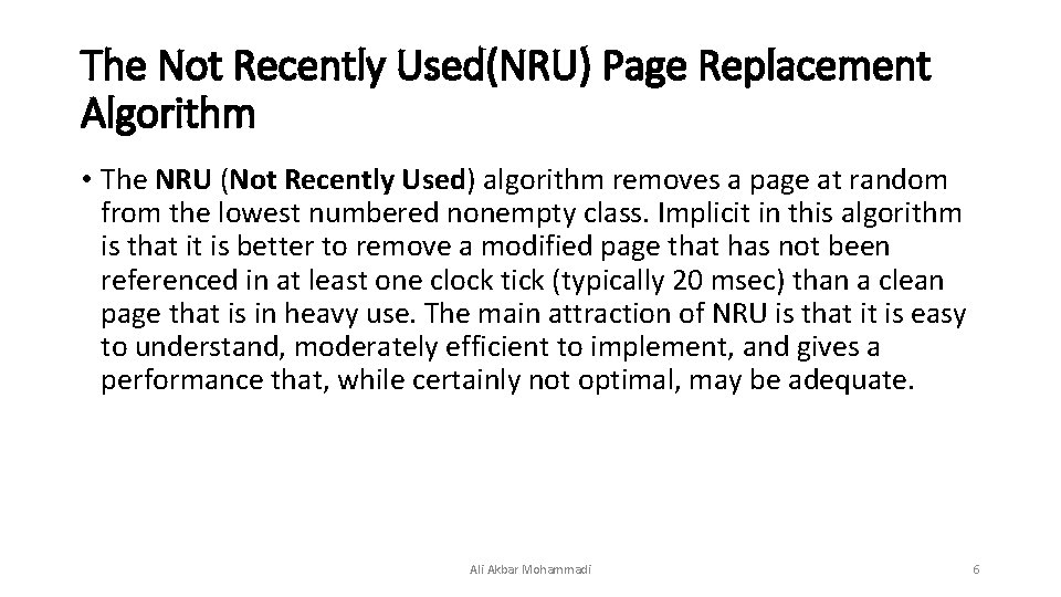 The Not Recently Used(NRU) Page Replacement Algorithm • The NRU (Not Recently Used) algorithm The Not Recently Used(NRU) Page Replacement Algorithm • The NRU (Not Recently Used) algorithm