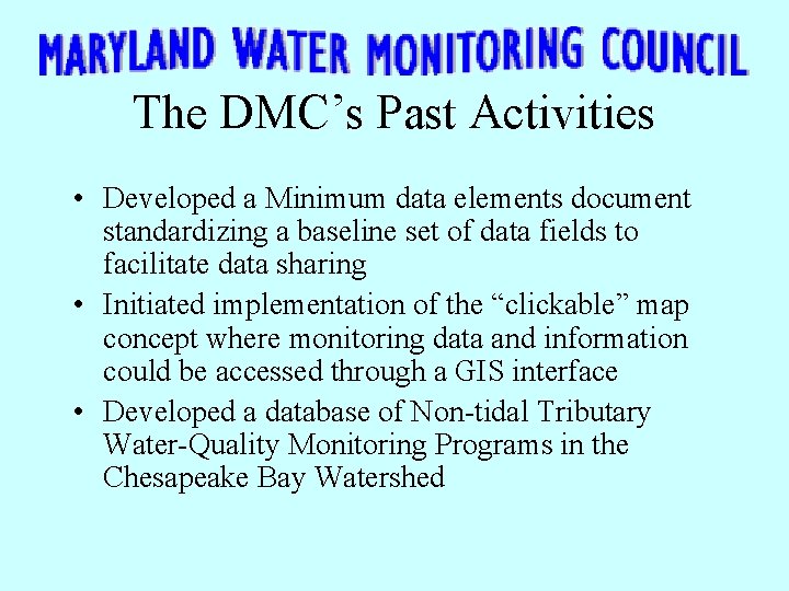 The DMC’s Past Activities • Developed a Minimum data elements document standardizing a baseline