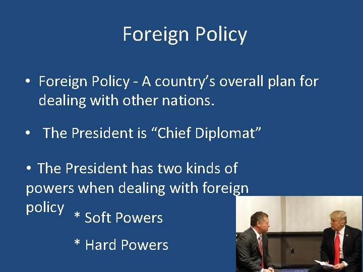 Foreign Policy • Foreign Policy - A country’s overall plan for dealing with other