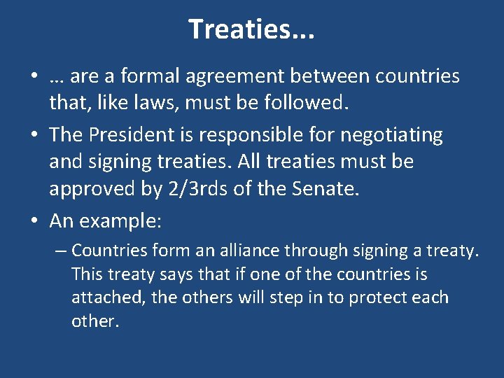 Treaties. . . • … are a formal agreement between countries that, like laws,