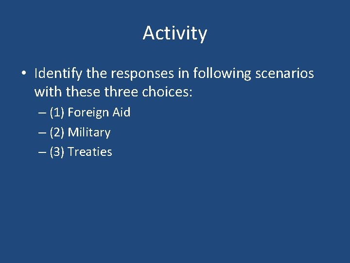 Activity • Identify the responses in following scenarios with these three choices: – (1)
