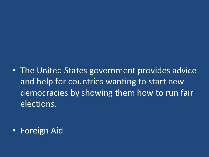  • The United States government provides advice and help for countries wanting to