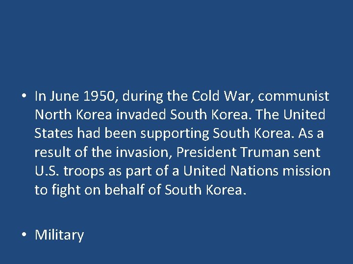  • In June 1950, during the Cold War, communist North Korea invaded South