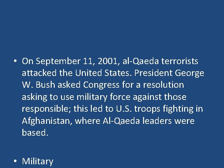  • On September 11, 2001, al-Qaeda terrorists attacked the United States. President George