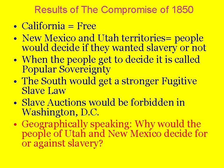 Results of The Compromise of 1850 • California = Free • New Mexico and