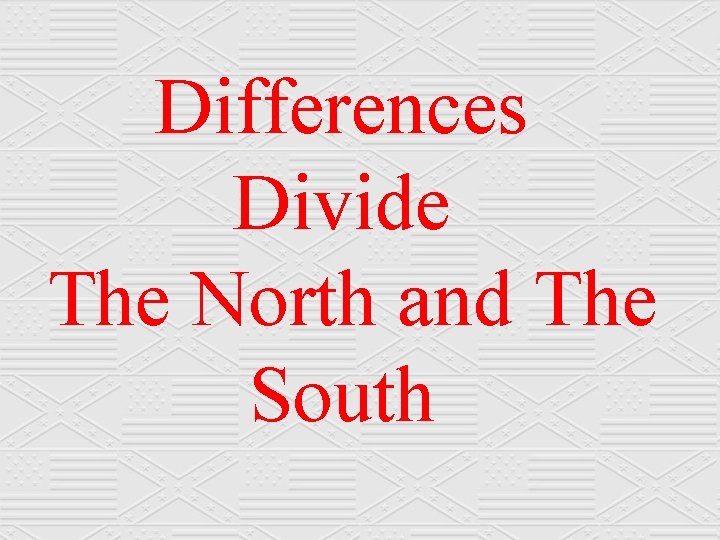Differences Divide The North and The South 