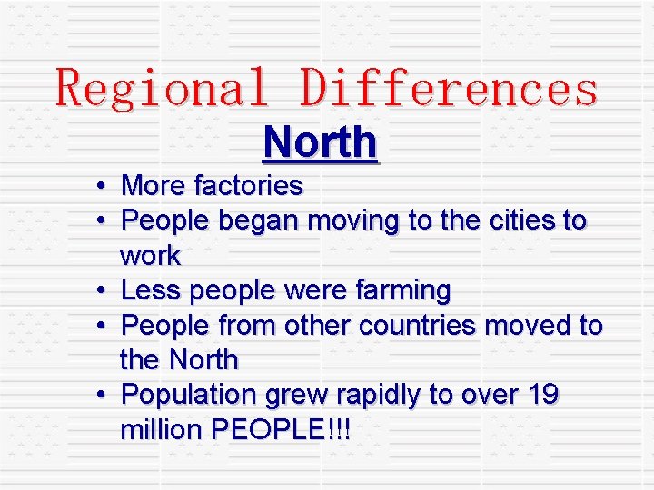 Regional Differences North • More factories • People began moving to the cities to
