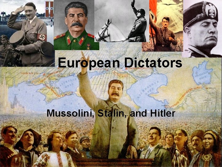 European Dictators Mussolini, Stalin, and Hitler 