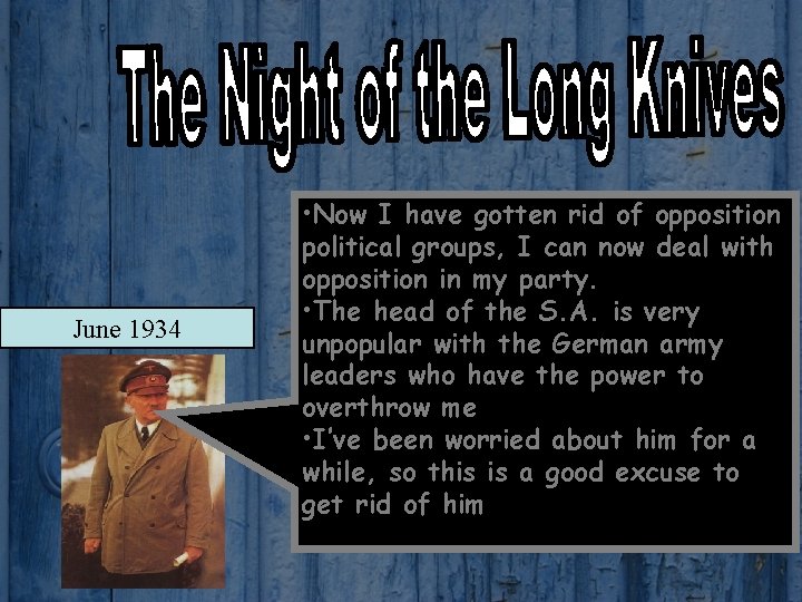 June 1934 • Now I have gotten rid of opposition political groups, I can