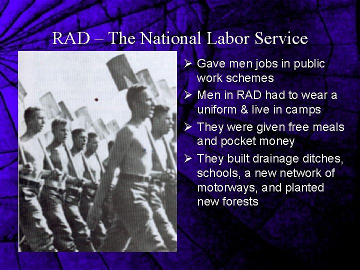 RAD – The National Labor Service Ø Gave men jobs in public work schemes