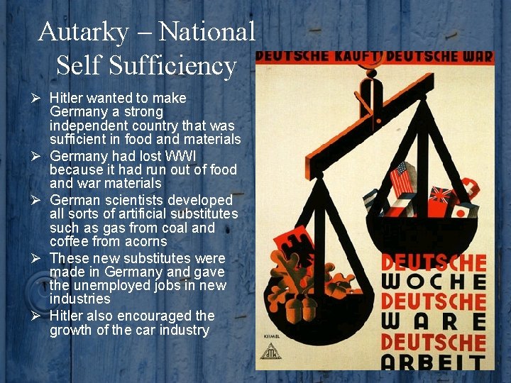 Autarky – National Self Sufficiency Ø Hitler wanted to make Germany a strong independent