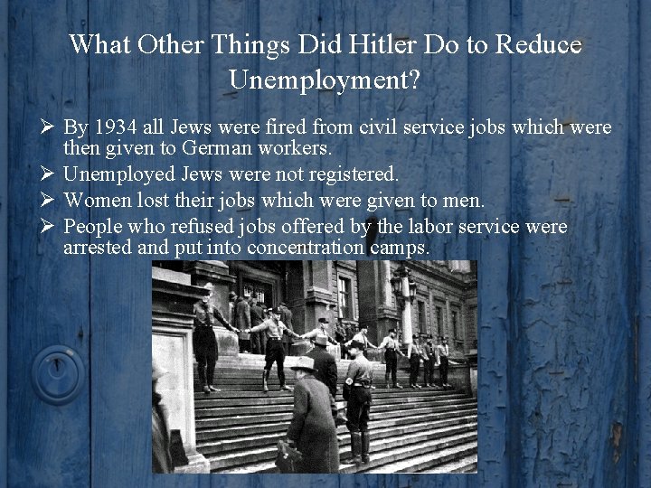 What Other Things Did Hitler Do to Reduce Unemployment? Ø By 1934 all Jews