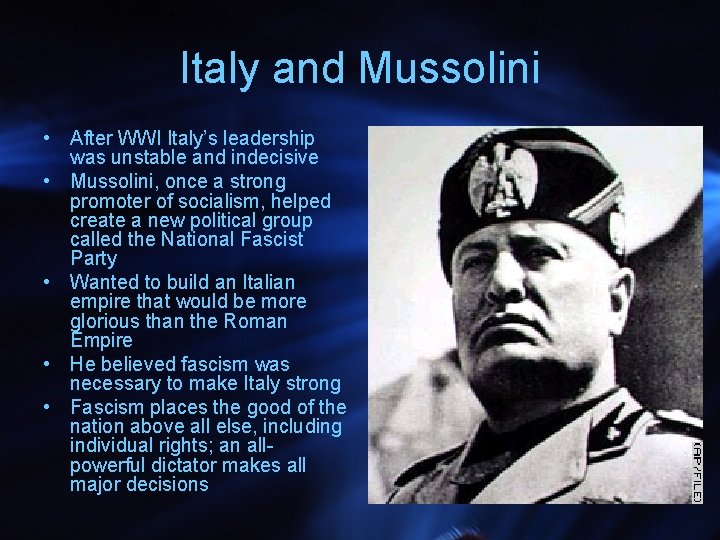 Italy and Mussolini • After WWI Italy’s leadership was unstable and indecisive • Mussolini,
