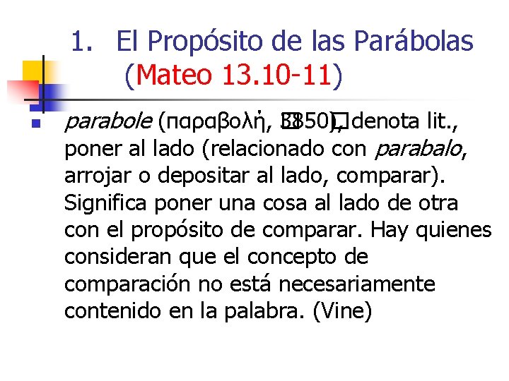 1. El Propósito de las Parábolas (Mateo 13. 10 -11) n parabole (παραβολή, �
