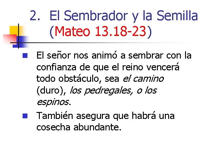 2. El Sembrador y la Semilla (Mateo 13. 18 -23) n El señor nos