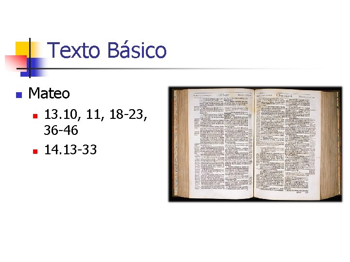 Texto Básico n Mateo n n 13. 10, 11, 18 -23, 36 -46 14.
