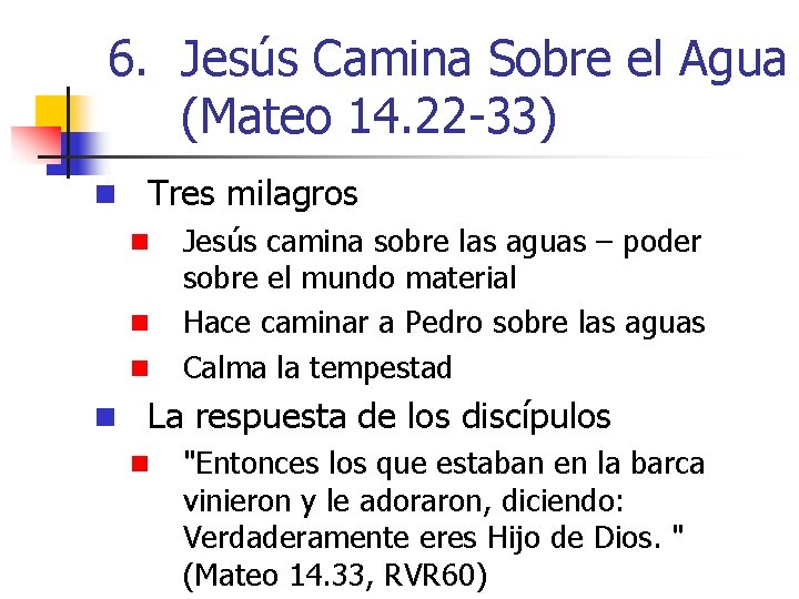 6. Jesús Camina Sobre el Agua (Mateo 14. 22 -33) n Tres milagros n