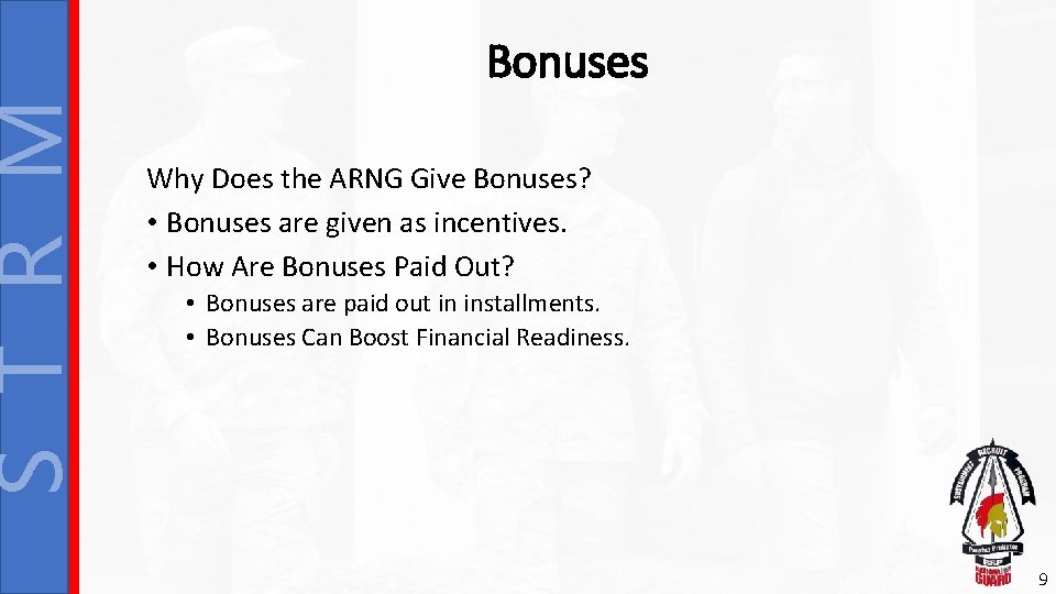 S T R M Bonuses Why Does the ARNG Give Bonuses? • Bonuses are