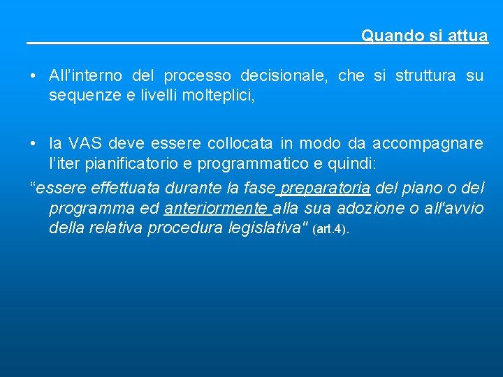 Quando si attua • All’interno del processo decisionale, che si struttura su sequenze e