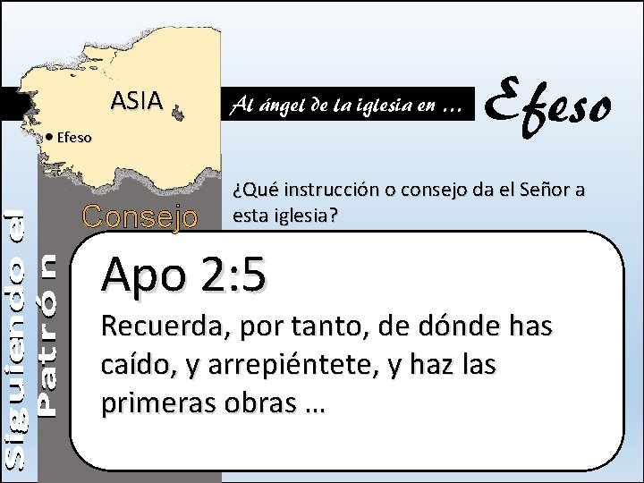 ASIA Al ángel de la iglesia en … Efeso Consejo Efeso ¿Qué instrucción o