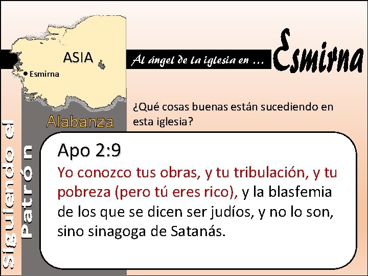 ASIA Al ángel de la iglesia en … Esmirna Alabanza Apo 2: 9 ¿Qué